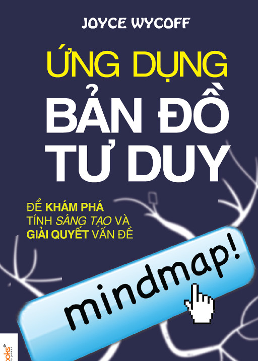 Ứng Dụng Bản Đồ Tư Duy Để Khám Phá Tính Sáng Tạo Và Giải Quyết Vấn Đề