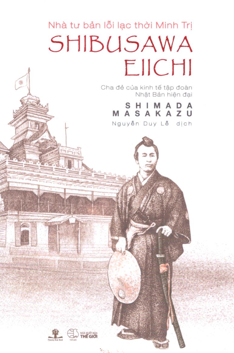 Nhà Tư Bản Lỗi Lạc Thời Minh Trị Shibusawa Eiichi – Shimada Masakazu