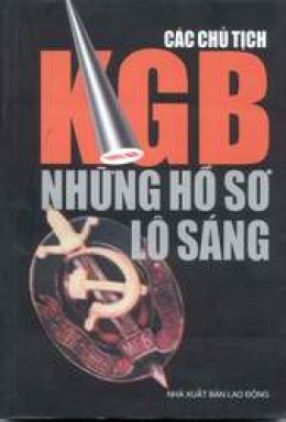 Các Chủ Tịch KGB - Những Hồ Sơ Lộ Sáng